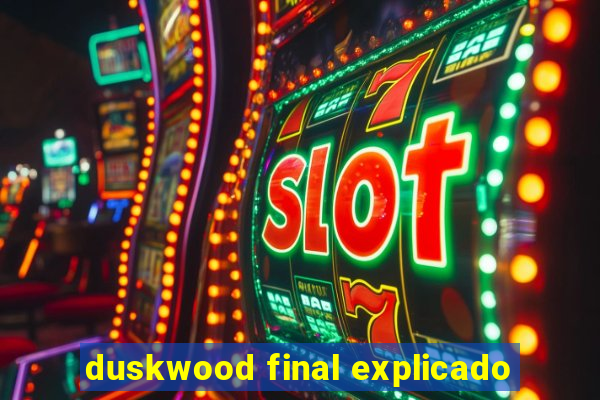 duskwood final explicado